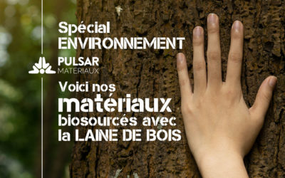 Les isolants en laine de BOIS arrivent chez PULSAR MATERIAUX