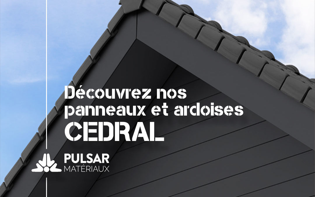 Découvrez nos ardoises et panneaux CEDRAL